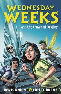 Book Cover for Wednesday Weeks and the Crown of Destiny by Denis Knight, Cristy Burne