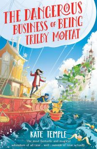 Book Cover for The Dangerous Business of Being Trilby Moffat by Kate Temple