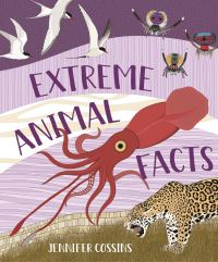 Book Cover for Extreme Animal Facts by Jennifer Cossins