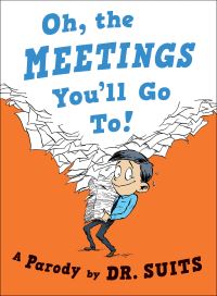 Book Cover for Oh, the Meetings You'll Go To! by Suits