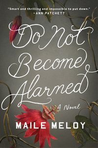 Book Cover for Do Not Become Alarmed by Maile Meloy