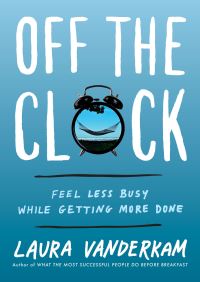 Book Cover for Off the Clock by Laura Vanderkam