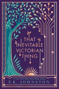 Book Cover for That Inevitable Victorian Thing by E K Johnston