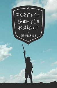 Book Cover for A Perfect Gentle Knight by Kit Pearson
