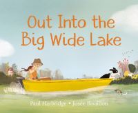 Book Cover for Out Into the Big Wide Lake by Paul Harbridge
