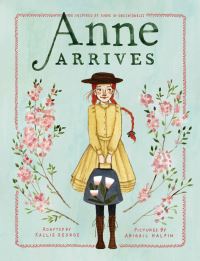 Book Cover for Anne Arrives by K George, L M Montgomery