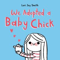 Book Cover for We Adopted a Baby Chick by Lori Joy Smith