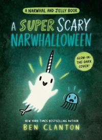 Book Cover for A Super Scary Narwhalloween (A Narwhal and Jelly Book #8) by Ben Clanton