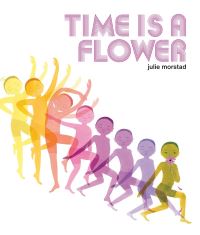 Book Cover for Time Is a Flower by Julie Morstad