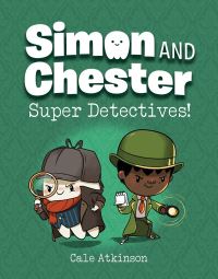 Book Cover for Super Detectives (Simon and Chester Book #1) by Cale Atkinson