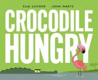 Book Cover for Crocodile Hungry by Eija Sumner, John Martz