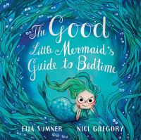 Book Cover for The Good Little Mermaid's Guide to Bedtime by Eija Sumner, Nici Gregory