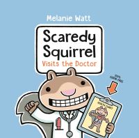 Book Cover for Scaredy Squirrel Visits the Doctor by Mélanie Watt