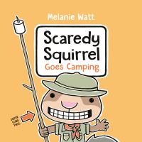 Book Cover for Scaredy Squirrel Goes Camping by Mélanie Watt