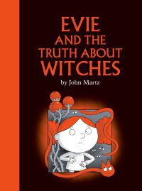 Book Cover for Evie and the Truth About Witches by John Martz