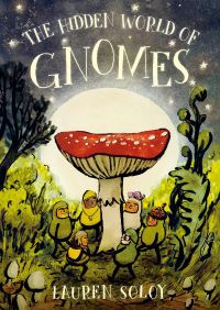 Book Cover for The Hidden World of Gnomes by Lauren Soloy