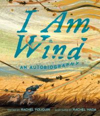 Book Cover for I Am Wind by Rachel Poliquin, Rachel Wada