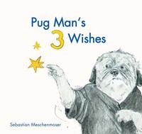 Book Cover for Pug Man's 3 Wishes by Sebastian Meschenmoser