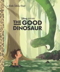 Book Cover for The Good Dinosaur by Bill Scollon, Tony Fejeran, Disney Enterprises (1996- ), Random House Children's Books, Penguin Random House, Pixar (Firm)