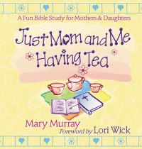 Book Cover for Just Mom and Me Having Tea by Mary Murray