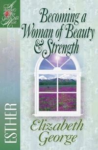 Book Cover for Becoming a Woman of Beauty & Strength by Elizabeth George