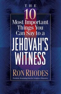 Book Cover for The 10 Most Important Things You Can Say to a Jehovah's Witness by Ron Rhodes