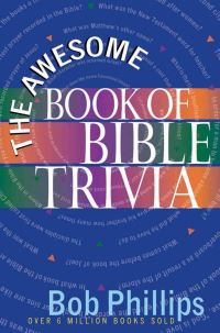 Book Cover for The Awesome Book of Bible Trivia by Bob Phillips