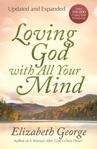 Book Cover for Loving God With All Your Mind by Elizabeth George