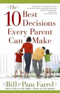 Book Cover for The 10 Best Decisions Every Parent Can Make by Pam Farrel, Bill Farrel