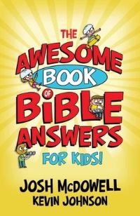 Book Cover for The Awesome Book of Bible Answers for Kids by Josh McDowell, Kevin Johnson