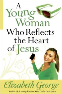 Book Cover for A Young Woman Who Reflects the Heart of Jesus by Elizabeth George
