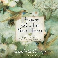 Book Cover for Prayers to Calm Your Heart by Elizabeth George
