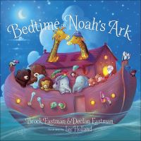 Book Cover for Bedtime on Noah's Ark by Brock Eastman, Declan Eastman