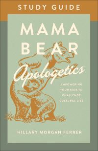 Book Cover for Mama Bear Apologetics Study Guide by Hillary Morgan Ferrer