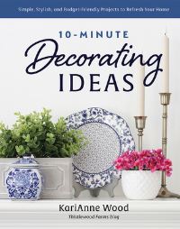 Book Cover for 10-Minute Decorating Ideas by KariAnne Wood