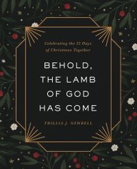 Book Cover for Behold, the Lamb of God Has Come by Trillia J Newbell