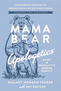 Book Cover for Mama Bear Apologetics Guide to Sexuality and Gender Identity by Hillary Morgan Ferrer