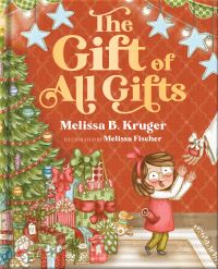Book Cover for The Gift of All Gifts by Melissa B Kruger