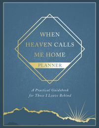 Book Cover for When Heaven Calls Me Home Planner by Harvest House Publishers