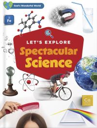 Book Cover for Let's Explore Spectacular Science by Harvest House Publishers