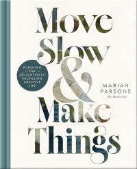 Book Cover for Move Slow and Make Things by Marian Parsons