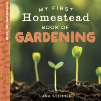 Book Cover for My First Homestead Book of Gardening by Lana Stenner