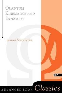 Book Cover for Quantum Kinematics and Dynamics by Julian Schwinger