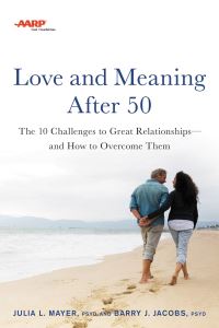 Book Cover for Love and Meaning After 50 by Julia L Mayer, Barry J Jacobs, American Association of Retired Persons