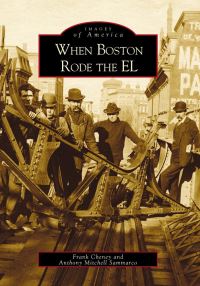 Book Cover for When Boston Rode the EL by Frank Cheney, Anthony Mitchell Sammarco, Boston Elevated Railway Company