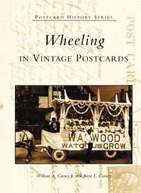 Book Cover for Wheeling in Vintage Postcards by William A Carney Jr, Brent E Carney