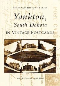 Book Cover for Yankton, South Dakota in Vintage Postcards by Kathy K Grow, Lois H Varvel