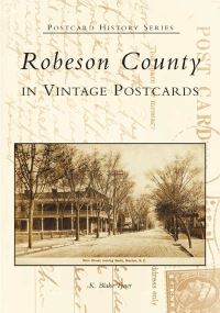 Book Cover for Robeson County in Vintage Postcards by K Blake Tyner