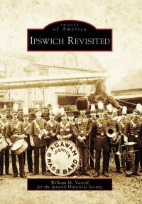 Book Cover for Ipswich Revisited by William M Varrell, Ipswich Historical Society