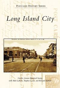 Book Cover for Long Island City by Matt LaRose, Stephen Leone, Richard Melnick, Greater Astoria Historical Society